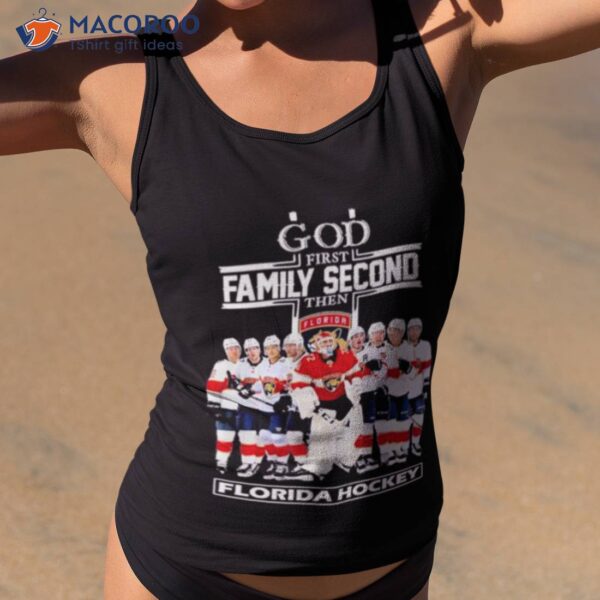 God First Family Second Then Florida Panthers Hockey 2023 Season Shirt