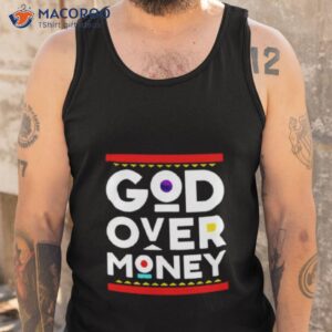 god over money shirt tank top