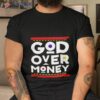 God Over Money Shirt