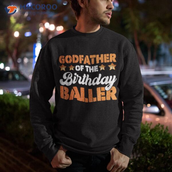 Godfather Of The Birthday Baller Basketball Fathers Day Shirt