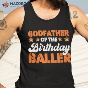 godfather of the birthday baller basketball fathers day shirt tank top 3