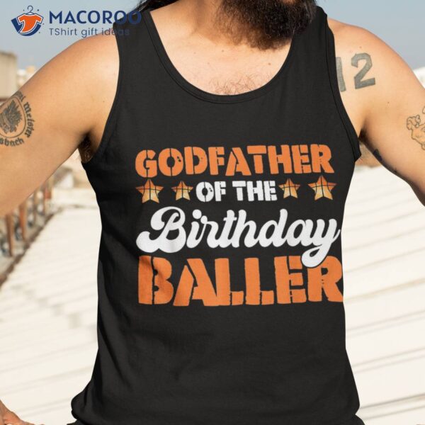 Godfather Of The Birthday Baller Basketball Fathers Day Shirt