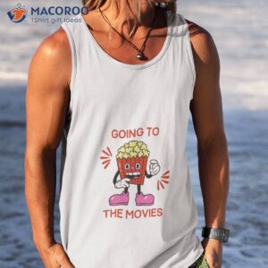 going to the movies shirt tank top