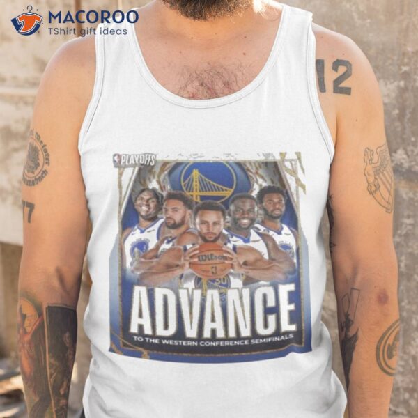 Golden State Warriors 2023 Advance To The Western Conference Semifinals Shirt