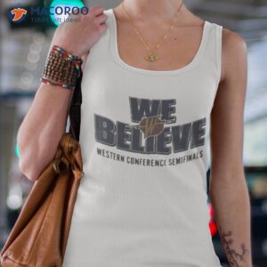 golden state warriors 2023 we believe western conference semifinals shirt tank top 4