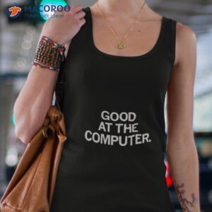good at the computer shirt tank top 4