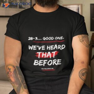 Good One We’ve Heard That Before Shirt