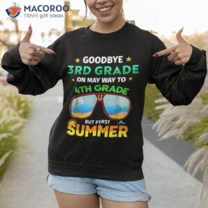 goodbye 3rd grade graduation to 4th hello summer 2023 shirt sweatshirt 1