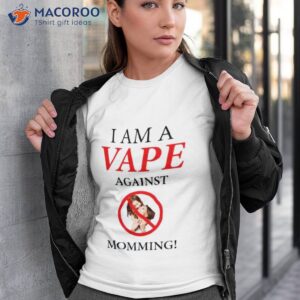 Gotfunny I Am A Vape Against Momming Shirt