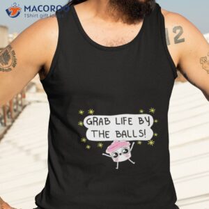 grab life by the balls shirt tank top 3