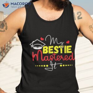 graduation best friend master my bestie mastered it shirt tank top 3