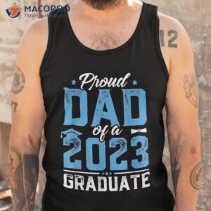 graduation gift proud dad of a class 2023 graduate shirt tank top