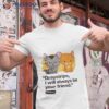 Graystripe I Will Always Be Your Friend Shirt