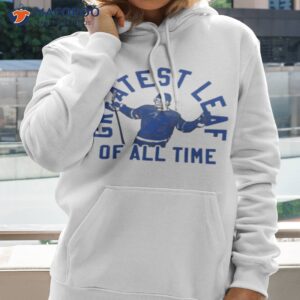 Greatest Leaf Of All Time Toronto Maple Leafs Shirt