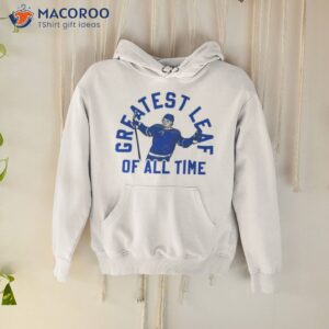 greatest leaf of all time toronto maple leafs t shirt hoodie