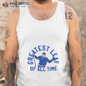 greatest leaf of all time toronto maple leafs t shirt tank top