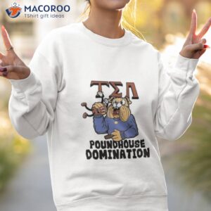 greek bulldog tea poundhouse domination shirt sweatshirt 2