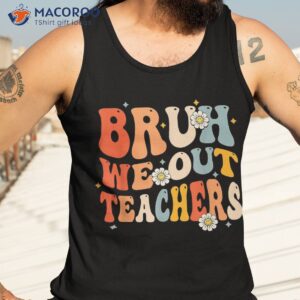 groovy bruh we out teachers end of school year hello summer shirt tank top 3