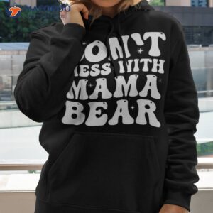 groovy don t mess with mama bear mother s day funny shirt hoodie