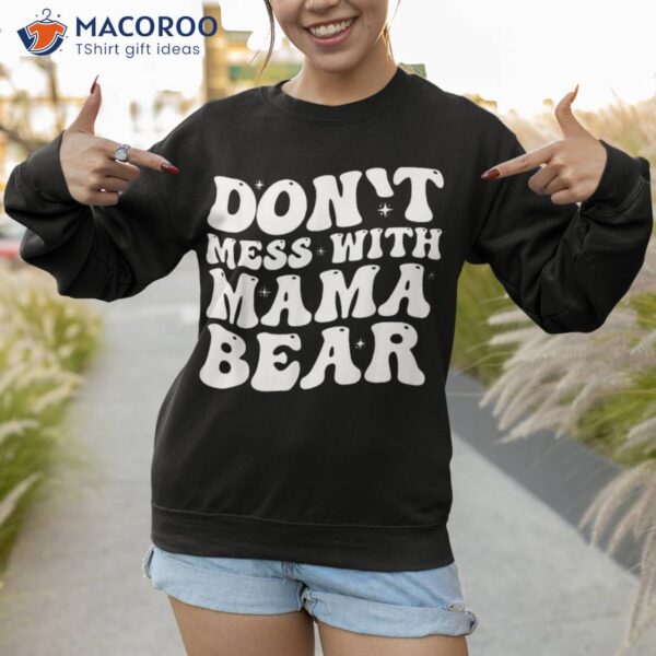 Groovy Don’t Mess With Mama Bear Mother`s Day Funny Shirt