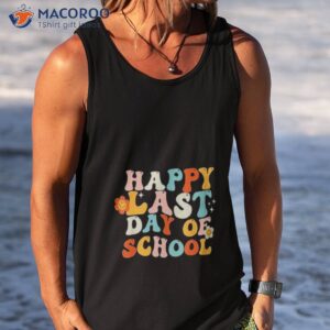 groovy happy last day of school teacher end of school year t shirt tank top