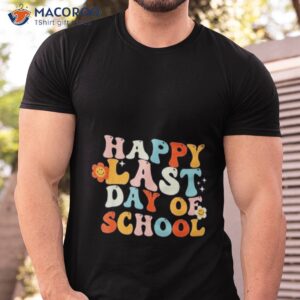 groovy happy last day of school teacher end of school year t shirt tshirt