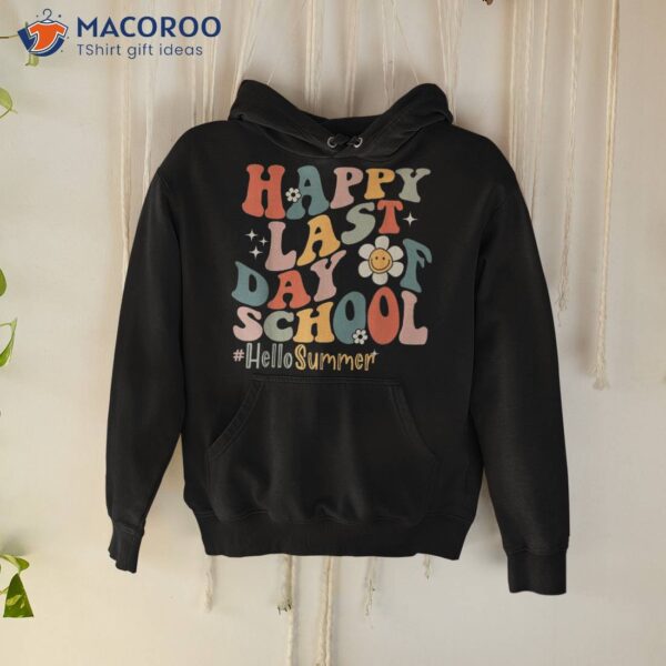 Groovy Happy Last Day Of School Teacher Student Hello Summer Shirt