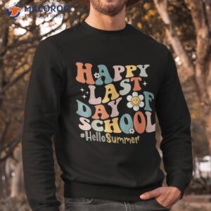 groovy happy last day of school teacher student hello summer shirt sweatshirt