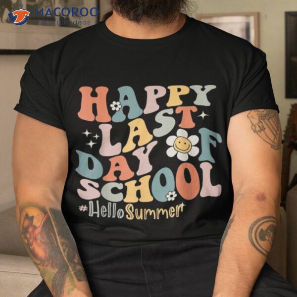 Groovy Happy Last Day Of School Teacher Student Hello Summer Shirt