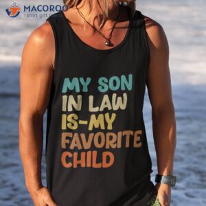 groovy my son in law is favorite child funny shirt tank top 1