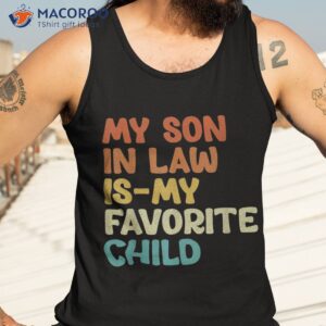 groovy my son in law is favorite child funny shirt tank top 3