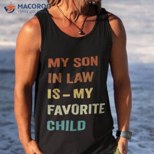 groovy my son in law is favorite child funny shirt tank top