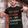 Groovy My Son In Law Is Favorite Child Funny Shirt