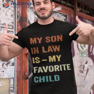 groovy my son in law is favorite child funny shirt tshirt 1 2