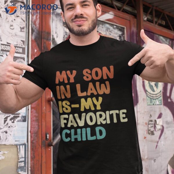 Groovy My Son In Law Is Favorite Child Funny Shirt