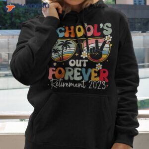 groovy school s out forever retiret teacher retired 2023 shirt hoodie 2