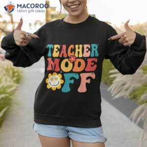 groovy teacher mode off last day of school summer break shirt sweatshirt