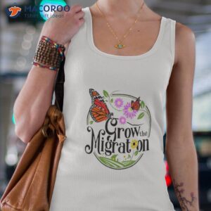 grow the migration monarch butterfly shirt tank top 4