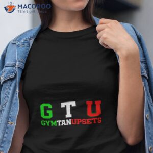 gtu gym tan upsets shirt tshirt