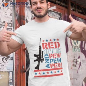 gun red white and pew 4th of july shirt tshirt 1