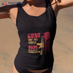 guns dont kill people dads with pretty daughters do usa flag shirt tank top 2