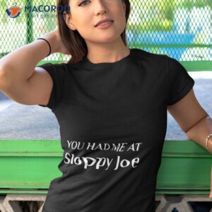 Had Me At Sloppy Joe Funny American Sandwich Shirt