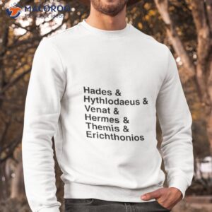 hades hythlodaeus venat hermes themis erichthonios shirt sweatshirt