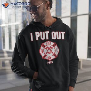 halloween costume funny firefighter i put out fires fire shirt hoodie 1