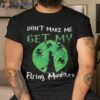 Halloween Don’t Make Me Get My Flying Monkeys Witch Mom Shirt