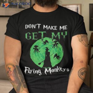 halloween don t make me get my flying monkeys witch mom shirt tshirt