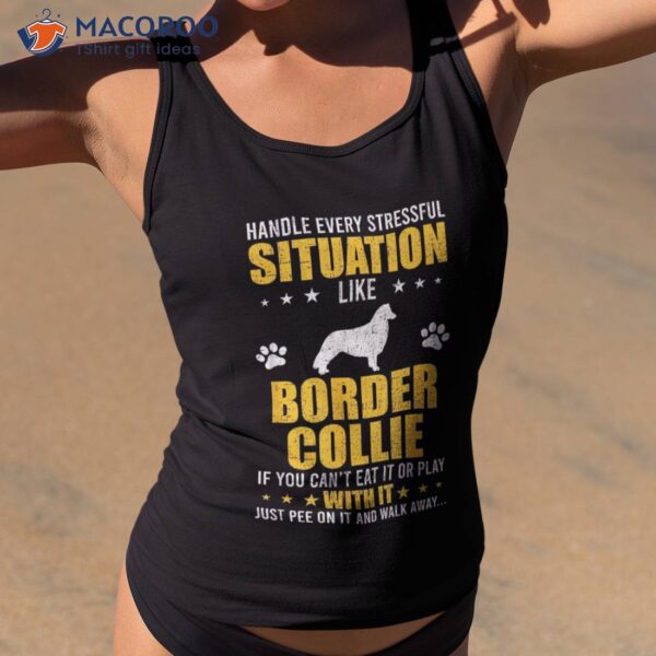 Handle Stressful Situation Border Collie Dog Lovers Shirt