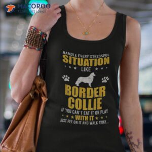 handle stressful situation border collie dog lovers shirt tank top 4