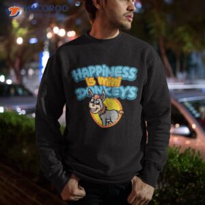 happiness is mini donkeys rancher farmer miniature donkey shirt sweatshirt