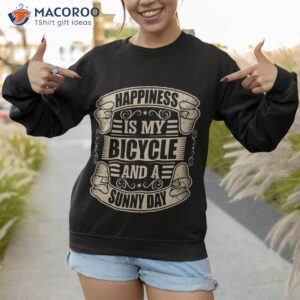 happiness is my bicycle and sunny day shirt sweatshirt